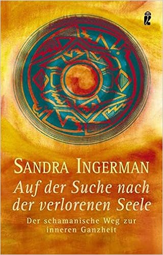 Auf Der Suche Nach Der Verlorenen Seele Der Schamanische Weg Zur Inneren Ganzheit Amazon De Ingerman Sandra Bucher