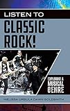 Listen to Classic Rock!: Exploring a Musical Genre (Exploring Musical Genres) by Melissa Ursula Dawn Goldsmith
