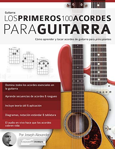 Los primeros 100 acordes para guitarra: Cómo aprender y tocar acordes de guitarra para principiantes (Spanish Edition)