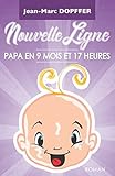 Image de Nouvelle Ligne: Papa en 9 mois et 17 heures (French Edition)