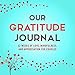 Our Gratitude Journal: 52 Weeks of Love, Mindfulness, and Appreciation for Couples by Marcus Kusi, Ashley Kusi