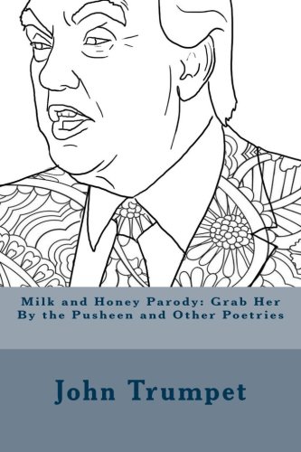 Milk and Honey Parody: Grab Her By the Pusheen and Other Poetries
