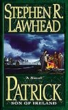 Patrick: Son of Ireland by Stephen R Lawhead