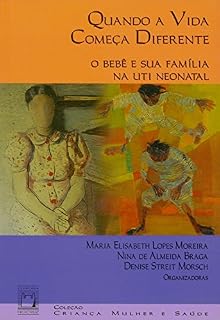 Livro Quando a vida começa diferente: o bebê e sua família na UTI neonatal
