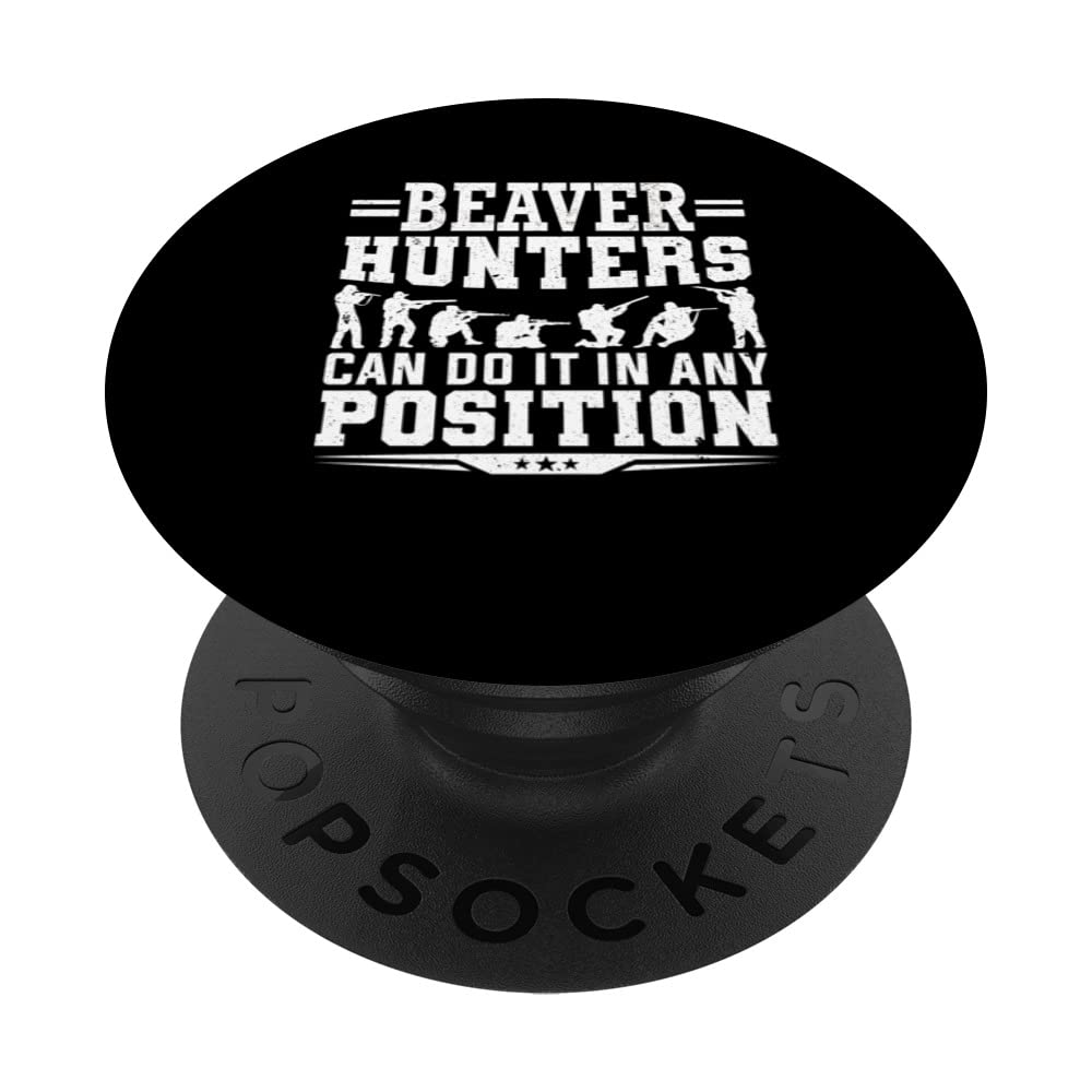 Beaver Hunters Can Do It In Any Position Beaver Hunting PopSockets Swappable PopGrip