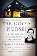 The Good Nurse: A True Story of Medicine, Madness, and Murder