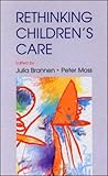 Re-Thinking Children's Care, Brannen, Julia and Moss, Peter, 0335209882