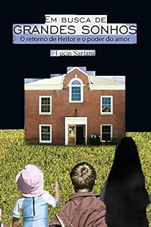 Livro Em busca de grandes sonhos: O retorno de Heitor e o poder do amor (Em busca de grande sonhos Livro 3)