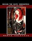 Behind the Whip: Dominatrix: Portraits and Words by 
