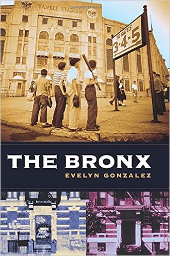 The Bronx Columbia History Of Urban Life Evelyn Gonzalez