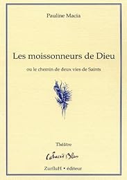 Les  moissonneurs de Dieu ou Le chemin de deux vies de saints
