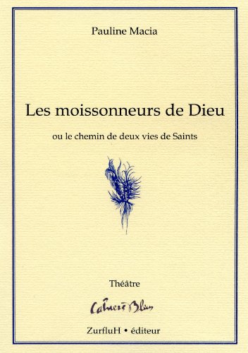 Les  moissonneurs de Dieu ou Le chemin de deux vies de saints