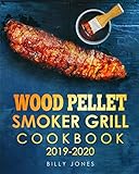 Wood Pellet Smoker Grill Cookbook 2019-2020: The Ultimate Wood Pellet Smoker and Grill Cookbook by Billy Jones
