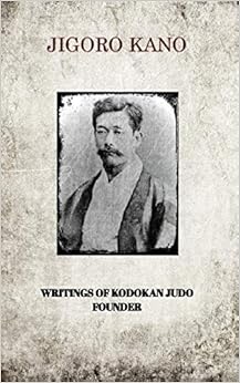 JIGORO KANO , WRITINGS OF KODOKAN JUDO FOUNDER