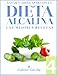 Dieta Alcalina 4: Las Mejores Recetas Alcalinas | Exquisita Cocina casi Vegetariana (Spanish Edition)