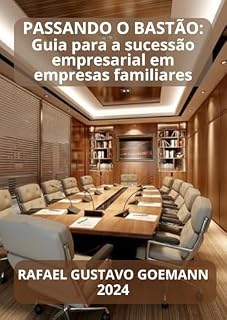 Livro Passando o Bastão:: Guia para a Sucessão Empresarial em Empresas Familiares