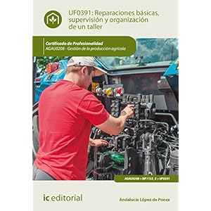 Reparaciones b�sicas, supervisi�n y organizaci�n de un taller. agau0208 - gesti�n de la producci�n agr�cola