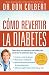 Cómo revertir la diabetes: Descubra los métodos naturales para controlar la diabetes tipo 2 (Spanish Edition)