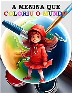Livro A MENINA QUE COLORIU O MUNDO