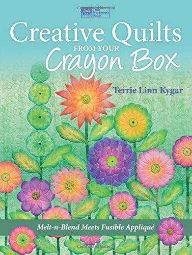 Creative Quilts from Your Crayon Box: Melt-n-Blend Meets Fusible Applique