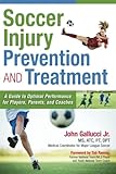 Soccer Injury Prevention and Treatment: A Guide to Optimal Performance for Players, Parents, and Coa by John Gallucci