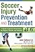 Soccer Injury Prevention and Treatment: A Guide to Optimal Performance for Players, Parents, and Coa by John Gallucci