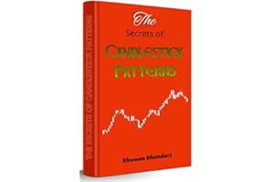 Secrets of Candlestick Patterns: The Secrets of the Top 12 Candlestick Patterns that Every Trader Must Know.
