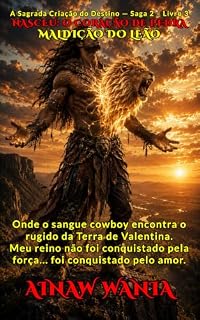 Livro NASCEU: O CORAÇÃO DE PEDRA. MALDIÇÃO DO LEÃO: Onde o sangue cowboy encontra o rugido da Terra de Valentina. Meu reino não foi conquistado pela força... ... Criação do Destino — Saga 2 Livro 3)