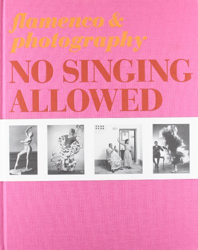 No Singing Allowed: Flamenco & Photography by 