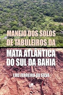 Livro Manejo dos solos de tabuleiros da mata atlântica: Sul da Bahia