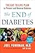 The End of Diabetes: The Eat to Live Plan to Prevent and Reverse Diabetes by 