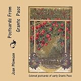 Postcards From Grants Pass by Joan Momsen