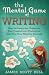 The Mental Game of Writing: How to Overcome Obstacles, Stay Creative and Product
