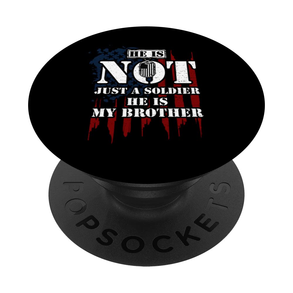 Brother: He Is Not Just A Soldier He Is My Brothe... Veteran PopSockets Swappable PopGrip