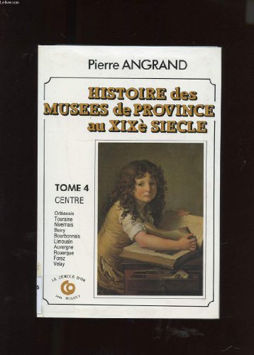Histoire Des Musees De Province Au Xix Siecle Pdf Telecharger De Angrand Pierre Liviblosi