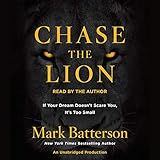Chase the Lion: If Your Dream Doesn't Scare