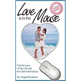 Love is in The Mouse 2017: Find the Love of Your Life with the Click of the Mouse (Relationship and Dating Advice for Women Book 15)