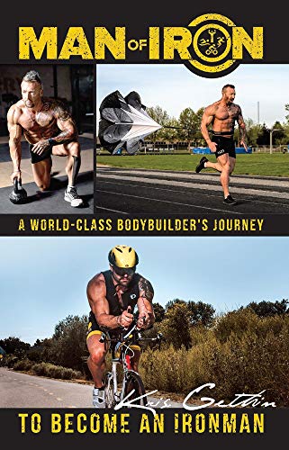 Ebook Man of Iron: A World-Class Bodybuilder's Journey to Become an Ironman P.P.T