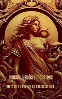 Deuses, Heróis e Monstros: Histórias e Deuses da Grécia Antiga