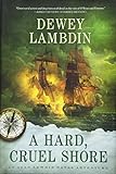 A Hard, Cruel Shore: An Alan Lewrie Naval Adventure