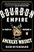 Bourbon Empire: The Past and Future of America's Whiskey by Reid Mitenbuler