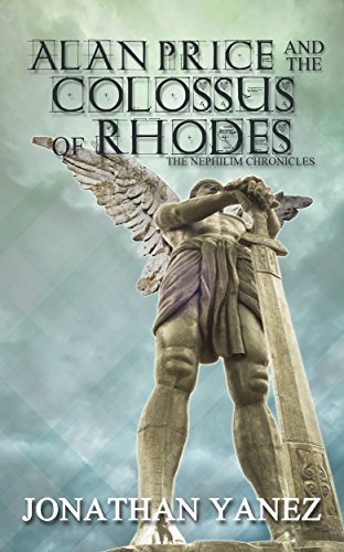 Alan Price and the Colossus of Rhodes (The Nephilim Chronicles Book 1)