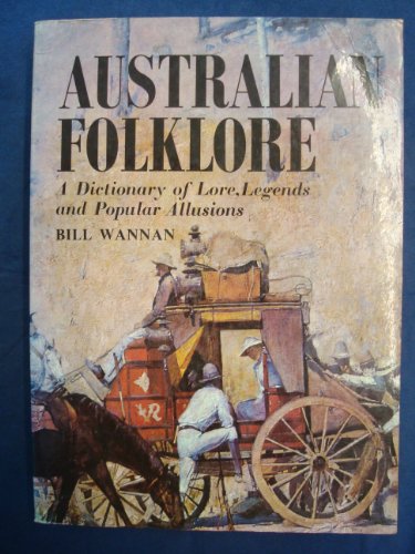 Australian folklore : a dictionary of lore, legends and popular allusions
