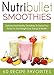 Nutribullet Recipes: 60 Amazing Rapid Fat Loss Smoothie Recipes-Lose Up To a Pound A Day of Stubborn Fat With Delicious Smoothies (nutribullet recipe book, ... recipe book, smoothies recipe book)