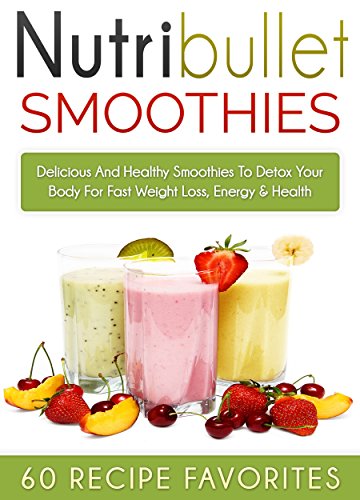 Nutribullet Recipes: 60 Amazing Rapid Fat Loss Smoothie Recipes-Lose Up To a Pound A Day of Stubborn Fat With Delicious Smoothies (nutribullet recipe book, ... recipe book, smoothies recipe book) Nutribullet Recipes: 60 Amazing Rapid Fat Loss Smoothie Recipes-Lose Up To a Pound A Day of Stubborn Fat With Delicious Smoothies (nutribullet recipe book, ... recipe book, smoothies recipe book)