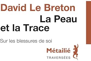 La Peau et la Trace : Sur les blessures de soi (Traversées) (French Edition)