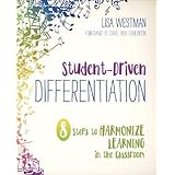 Student-Driven Differentiation: 8 Steps to Harmonize Learning in the Classroom (Corwin Teaching Essentials)