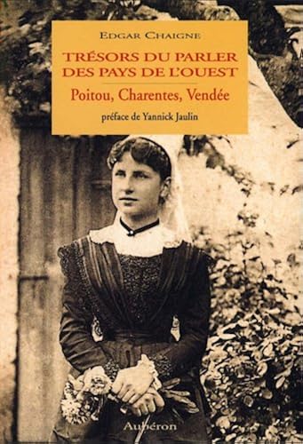 Download Trésors du parler des pays de l'Ouest : Poitou, Charentes, Vendée PDF