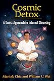Cosmic Detox: A Taoist Approach to Internal Cleansing by Mantak Chia, William U. Wei