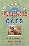 Veterinarians Guide to Natural Remedies for Cats : Safe and Effective Alternative Treatments and Hea Veterinarians Guide to Natural Remedies for Cats : Safe and Effective Alternative Treatments and Hea